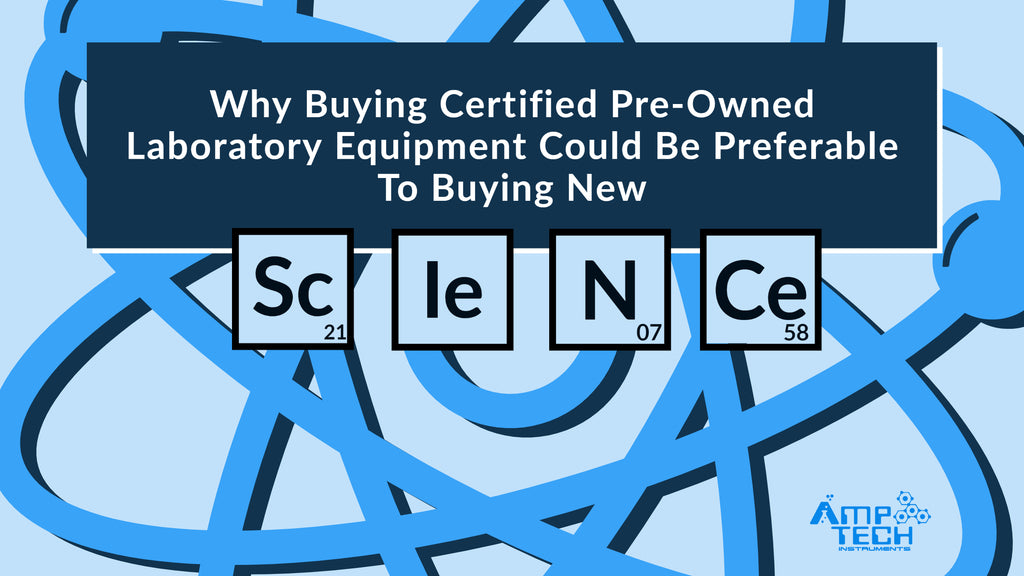 Why Buying Certified Pre-Owned Laboratory Equipment Could Be Preferable To Buying New