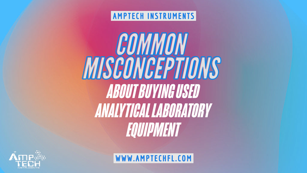 Common Misconceptions About Buying Used Analytical Laboratory Equipment