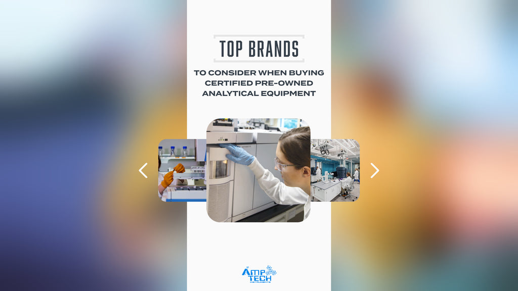 The Top Brands to Consider When Buying Certified Pre-Owned Analytical Equipment