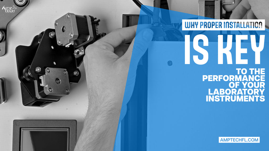 Why Proper Installation is Key to the Performance of Your Laboratory Instruments